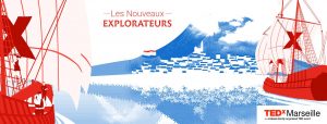 TEDxMarseille 2017 - Les Nouveaux Explorateurs
