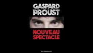 gaspard proust nouveau spectacle affiche