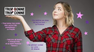 trop bonne trop conne comedie